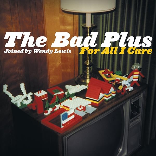 The Bad Plus – For All I Care